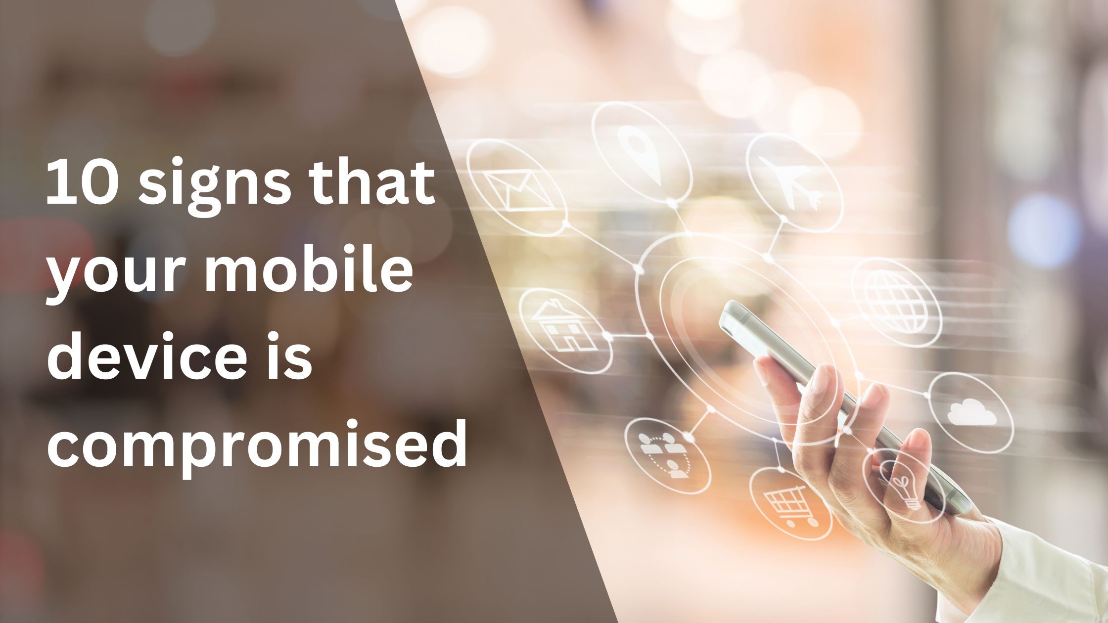 10 signs that your mobile device is compromised Blog