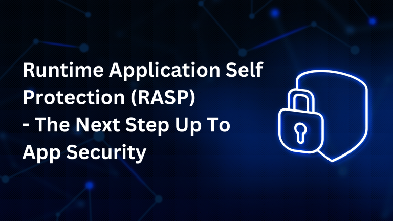 Runtime Application Self Protection (RASP) - The Next Step Up To App Security Blog