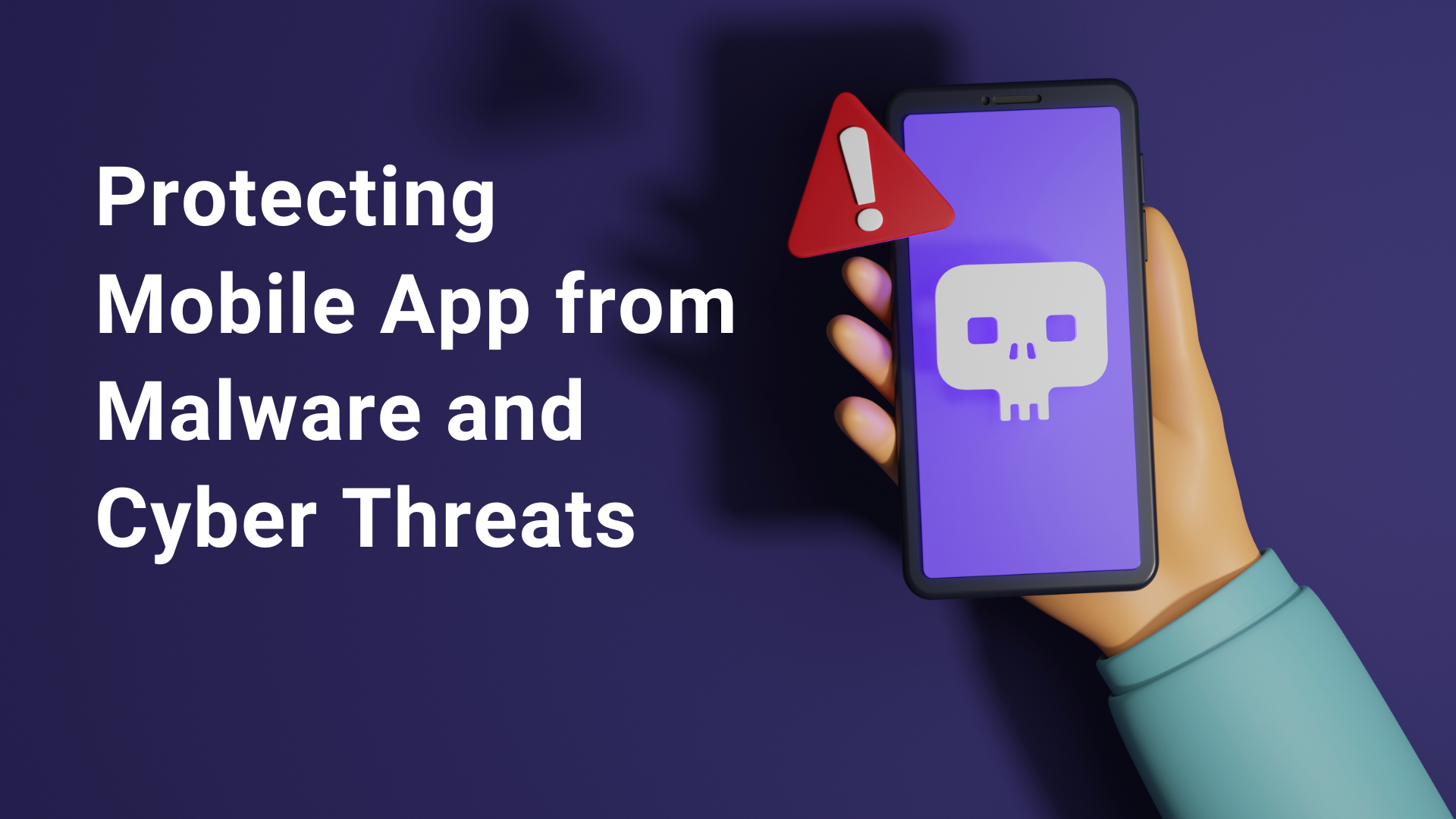 Protecting Mobile App from Malware and Cyber Threats Blog